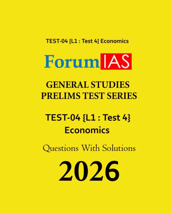 FORUM IAS 2026 PT TEST-4 (L1 TEST-4) ECONOMICS 2026 FINAL (ENGLISH) {BLACK AND WHITE}