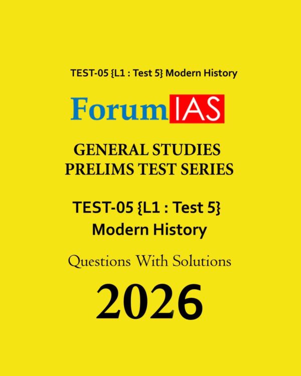 FORUM IAS 2026 PT TEST-5 (L1 TEST-5) MODERN HISTORY 2026 FINAL (ENGLISH) {BLACK AND WHITE}