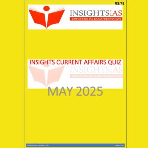 INSIGHTS IAS INSIGHTSONINDIA INSTA CURRENT AFFAIRS QUIZ 2025 MAY 2025 (ENGLISH) {BLACK AND WHITE}