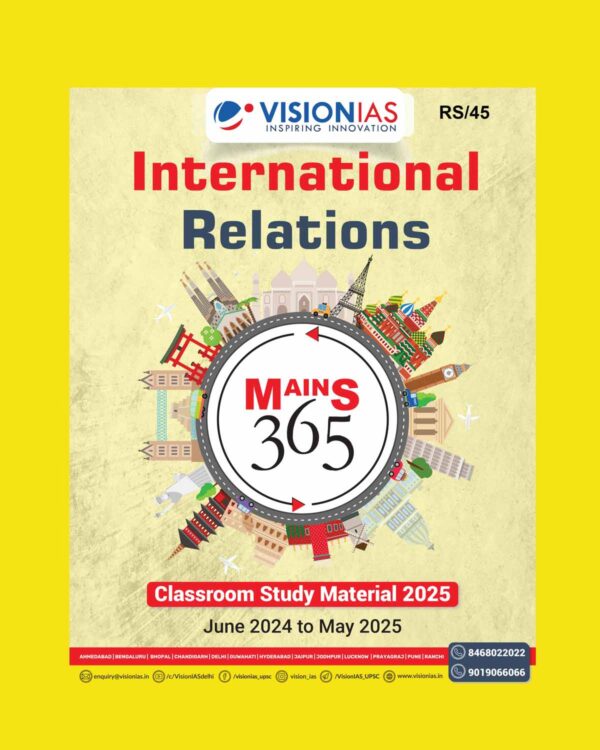 VISION IAS MAINS 365 2025 INTERNATIONAL RELATIONS (JUNE 2024 TO MAY 2025) 2025 FINAL (ENGLISH) {BLACK AND WHITE}