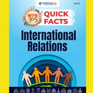 VISION IAS MAINS 365 2025 QUICK FACTS INTERNATIONAL RELATIONS 2025 FINAL (ENGLISH) {BLACK AND WHITE}