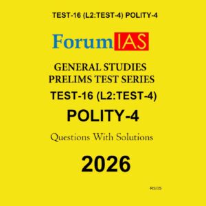 FORUM IAS 2026 TEST-16(L2 TEST-04) POLITY-4 2026 FINAL (ENGLISH) {BLACK AND WHITE}