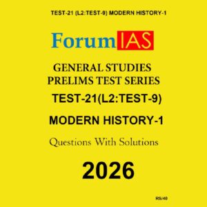 FORUM IAS 2026 TEST-21(L2 TEST-09)MODERN HISTORY-1 2026 FINAL (ENGLISH) {BLACK AND WHITE}