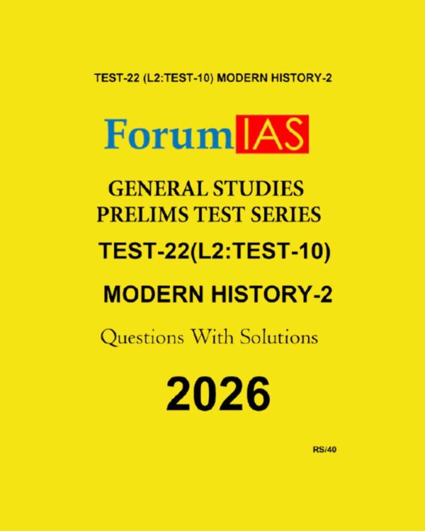 FORUM IAS 2026 TEST-22(L2 TEST-10)MODERN HISTORY-2 2026 FINAL (ENGLISH) {BLACK AND WHITE}