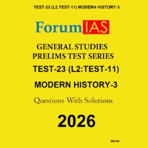 FORUM IAS 2026 TEST-23(L2 TEST-11)MODERN HISTORY-3 2026 FINAL(ENGLISH) {BLACK AND WHITE}