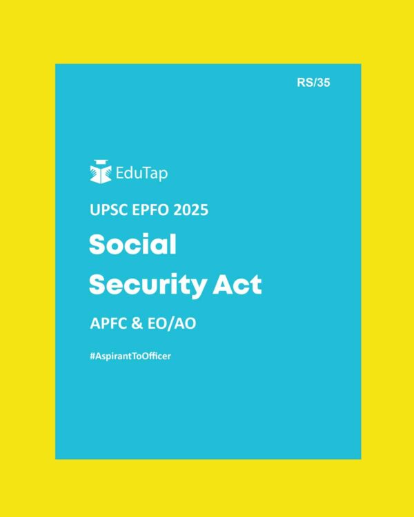 EDUTAP 2025 UPSC UPSC EPFO EO.AO.APFC EXAM SOCIAL SECURITY 2025 FINAL (ENGLISH) {BLACK AND WHITE}