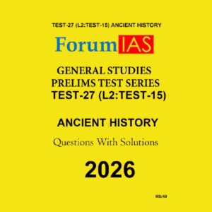 FORUM IAS 2026 TEST-27 (L2 TEST-15) ANCIENT HISTORY 2026 FINAL (ENGLISH) {BLACK AND WHITE}