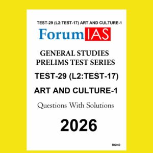 FORUM IAS 2026 TEST-29 (L2 TEST-17) ART & CULTURE 2026 FINAL (ENGLISH) {BLACK AND WHITE}