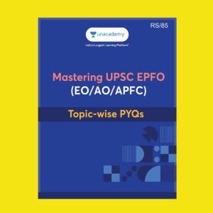 UNACADEMY 2025 MASTERING UPSC-EPFO(EO-AO-APFC) TOPIC-WISE PYQS (ENGLISH) {BLACK AND WHITE}