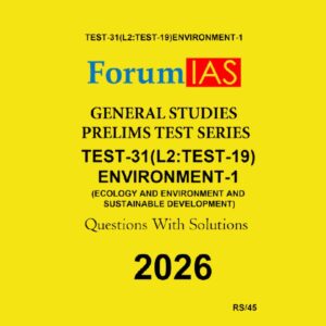 FORUM IAS 2026 TEST-31 (L2 TEST-19) ENVIRONMENT-1 2026 FINAL (ENGLISH) {BLACK AND WHITE}