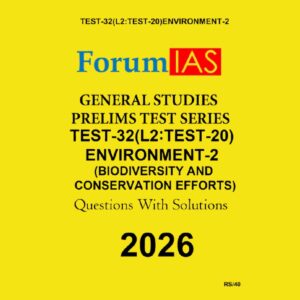 FORUM IAS 2026 TEST-32 (L2 TEST-20) ENVIRONMENT-2 2026 FINAL (ENGLISH) {BLACK AND WHITE}