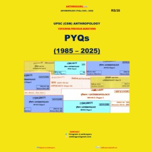 ANTHROPOLOGY 2025 ANTHROGURU ANTHROPOLOGY PYQs TOPICWISE (1985-2025) FINAL (ENGLISH) {BLACK AND WHITE}