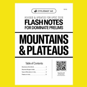 CIVILS DAILY IAS 2026 DOMINATE PRELIMS FLASH NOTES MOUNTAINS & PLATEAUS 2026 FINAL (ENGLISH) {BLACK AND WHITE}