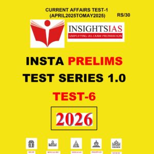 INSIGHTS IAS INSIGHTS ONINDIA 2026 IPM TEST-6 2026 FINAL (CURRENT AFFAIRS TEST-1 APRIL 2025 TO MAY 2025) (ENGLISH) {BLACK AND WHITE}