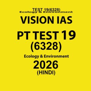 VISIONIAS HINDI 2026 PT TEST 19(6328) FINAL (ENVIRONMENT & ECOLOGY) (HINDI) {BLACK AND WHITE}
