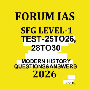 FORUM IAS SFG LEVEL-1 2026 TEST-25 TO 26, 28 TO 30 MODERN HISTORY 2026 FINAL (ENGLISH) {BLACK AND WHITE}
