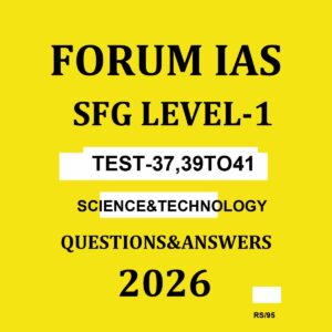 FORUM IAS SFG LEVEL-1 2026 TEST-37, 39 TO 41 SCIENCE & TECHNOLOGY 2026 FINAL (ENGLISH) {BLACK AND WHITE}