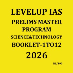LEVELUP IAS PRELIMS MASTER PROGRAM 2026 SCIENCE&TECHNOLOGY 2026 FINAL (ENGLISH) {BLACK AND WHITE}