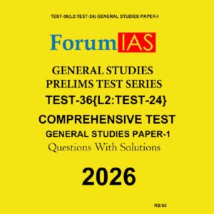 FORUM IAS 2026 TEST-36(L2 TEST-24) COMPRAHENSIVE TEST-GS PAPER-1 2026 FINAL (ENGLISH) {BLACK AND WHITE}