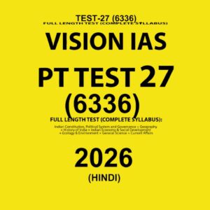 VISION IAS HINDI 2026 PT TEST 27 (6336) FINAL FULL TEST (HINDI) {BLACK AND WHITE}