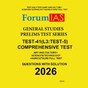 FORUM IAS 2026 PT TEST-41(L3 TEST-5) COMPRAHENSIVE TEST-ART AND CULTURE + SCIENCE & TECHNOLOGY + AGRICULTURE FULL TEST FINAL (ENGLISH) {BLACK AND WHITE}