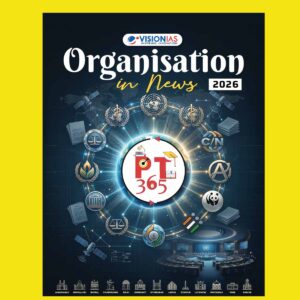 VISION IAS 2026 PT 365 ORGANISATION IN NEWS FINAL (ENGLISH) {BLACK AND WHITE}